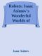 [Isaac Asimov's Wonderful Worlds of Science Fiction 09] • Robots · Isaac Asimov's Wonderful Worlds of Science Fiction Vol 9